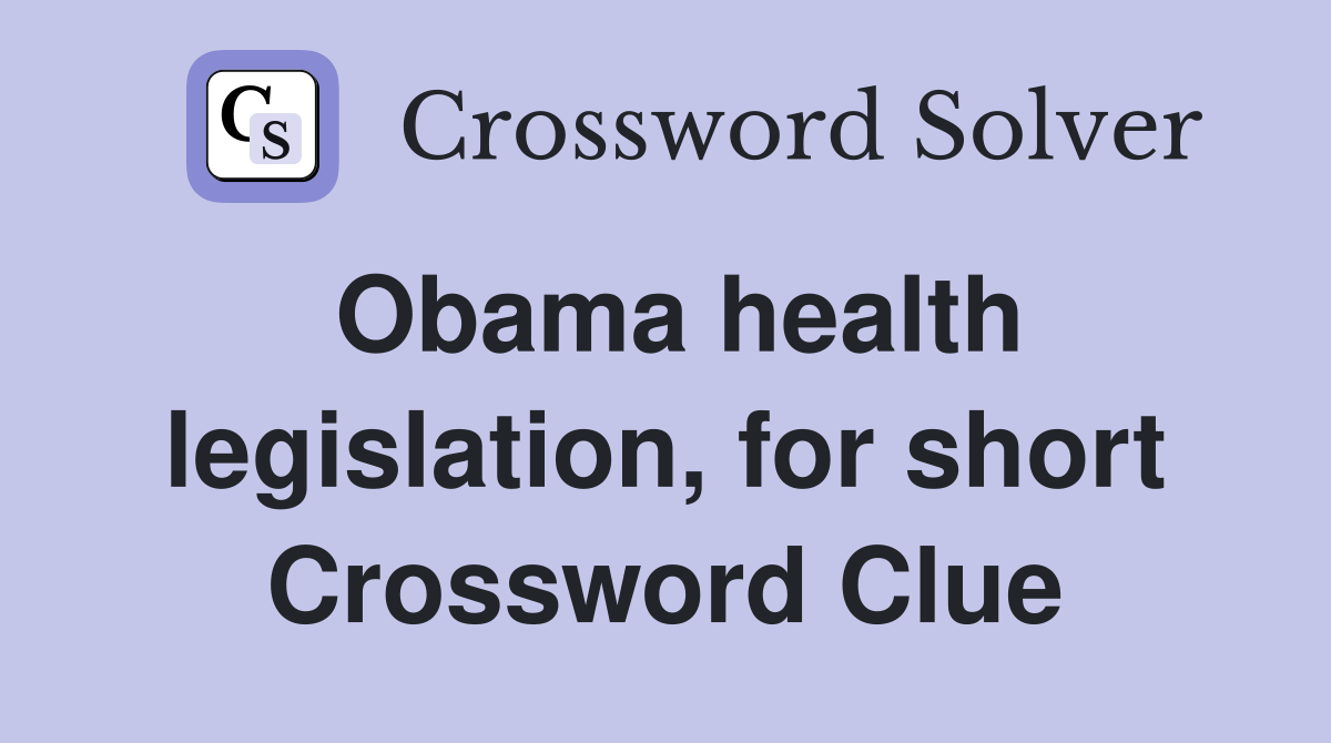 Obama health legislation, for short Crossword Clue