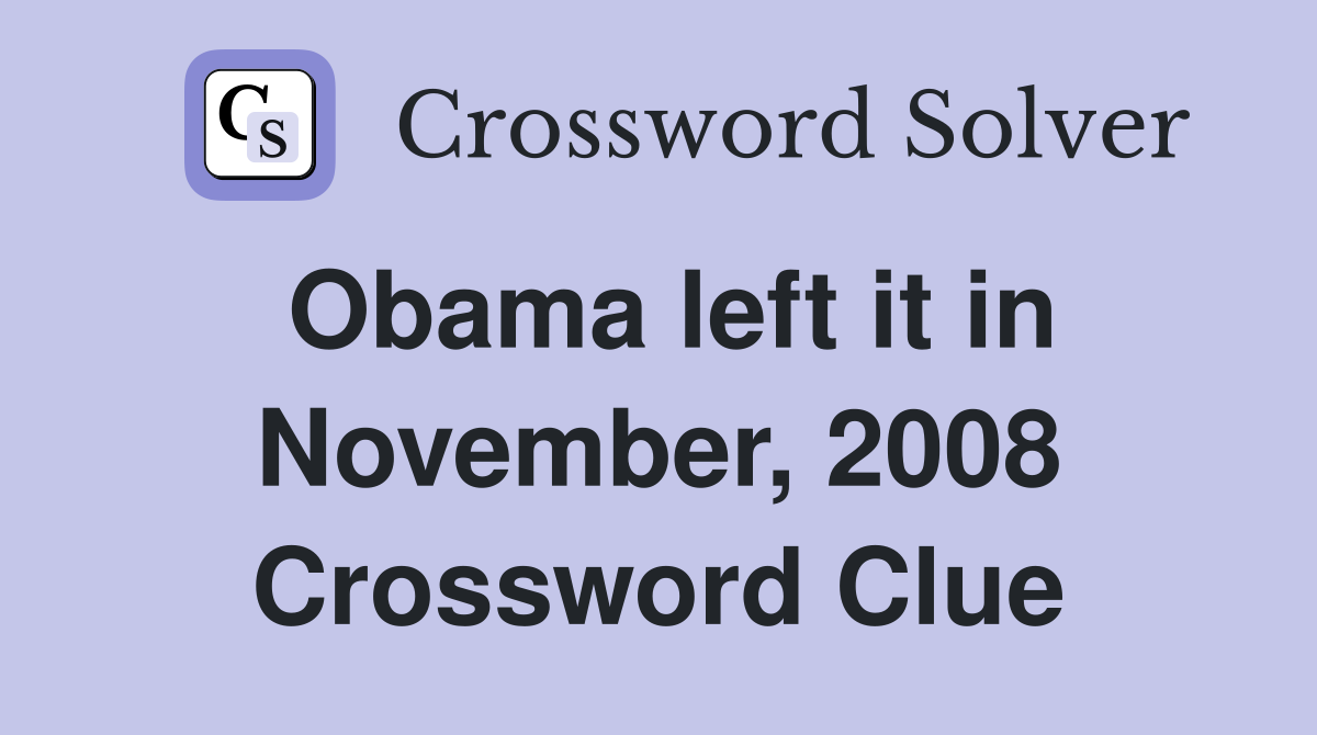 Obama left it in November, 2008 Crossword Clue
