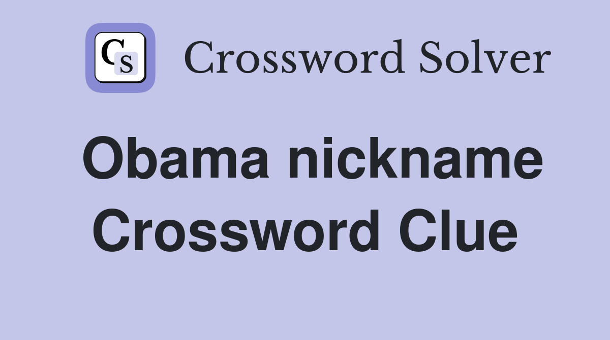 Obama nickname Crossword Clue