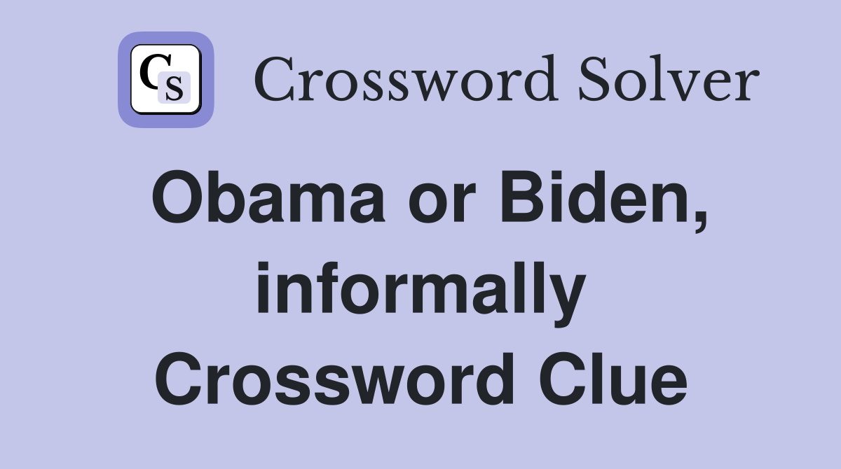 Obama or Biden, informally Crossword Clue