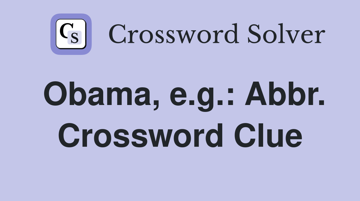 Obama, e.g.: Abbr. Crossword Clue