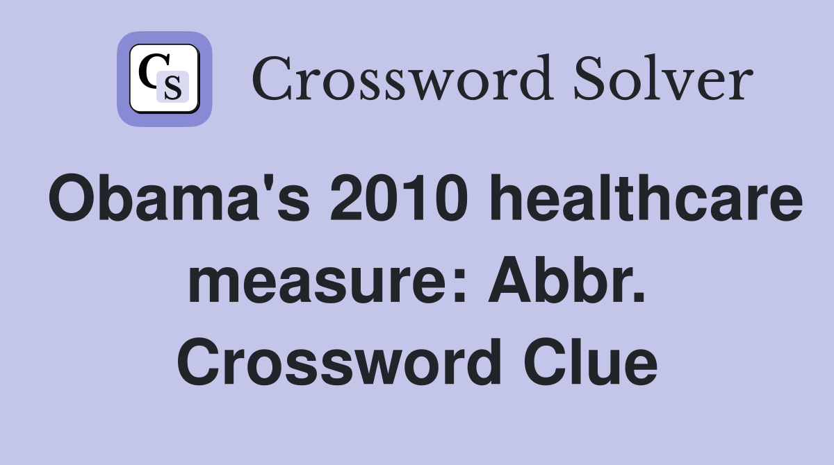 Obama's 2010 healthcare measure: Abbr. Crossword Clue