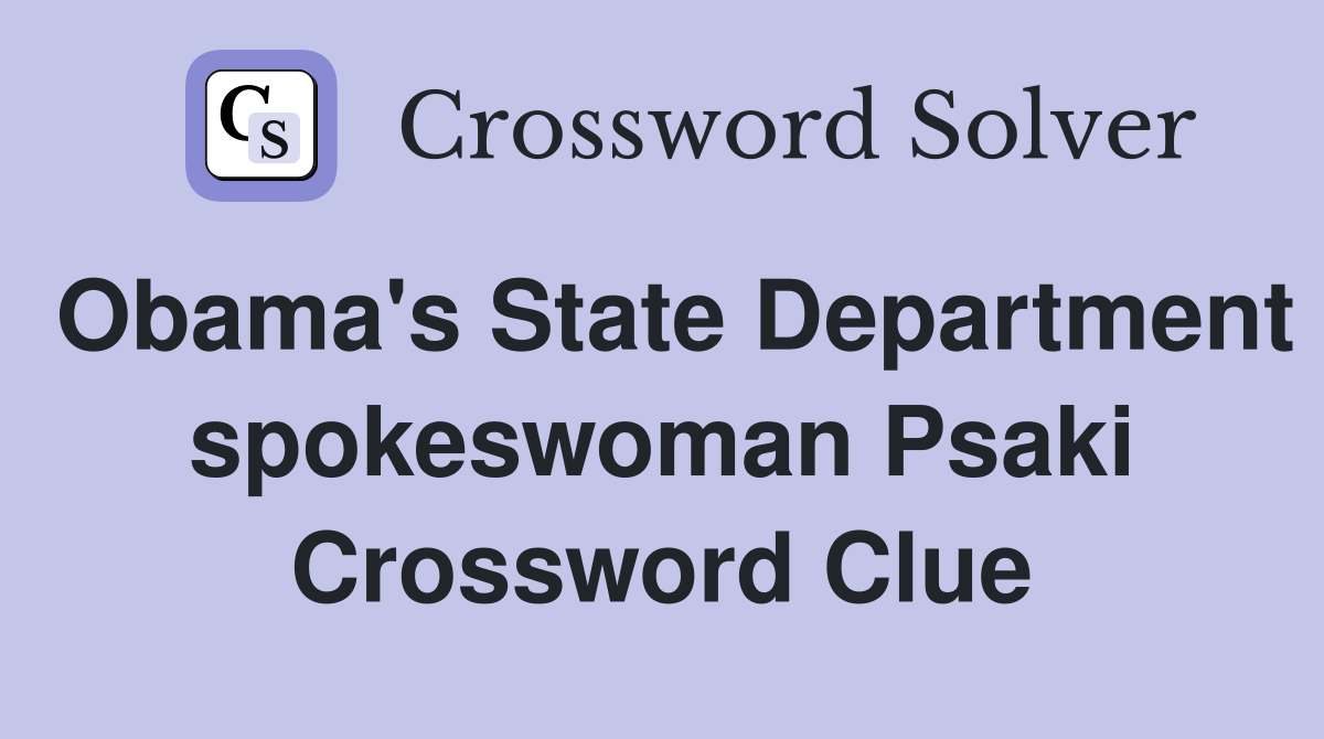 Obama's State Department spokeswoman Psaki Crossword Clue