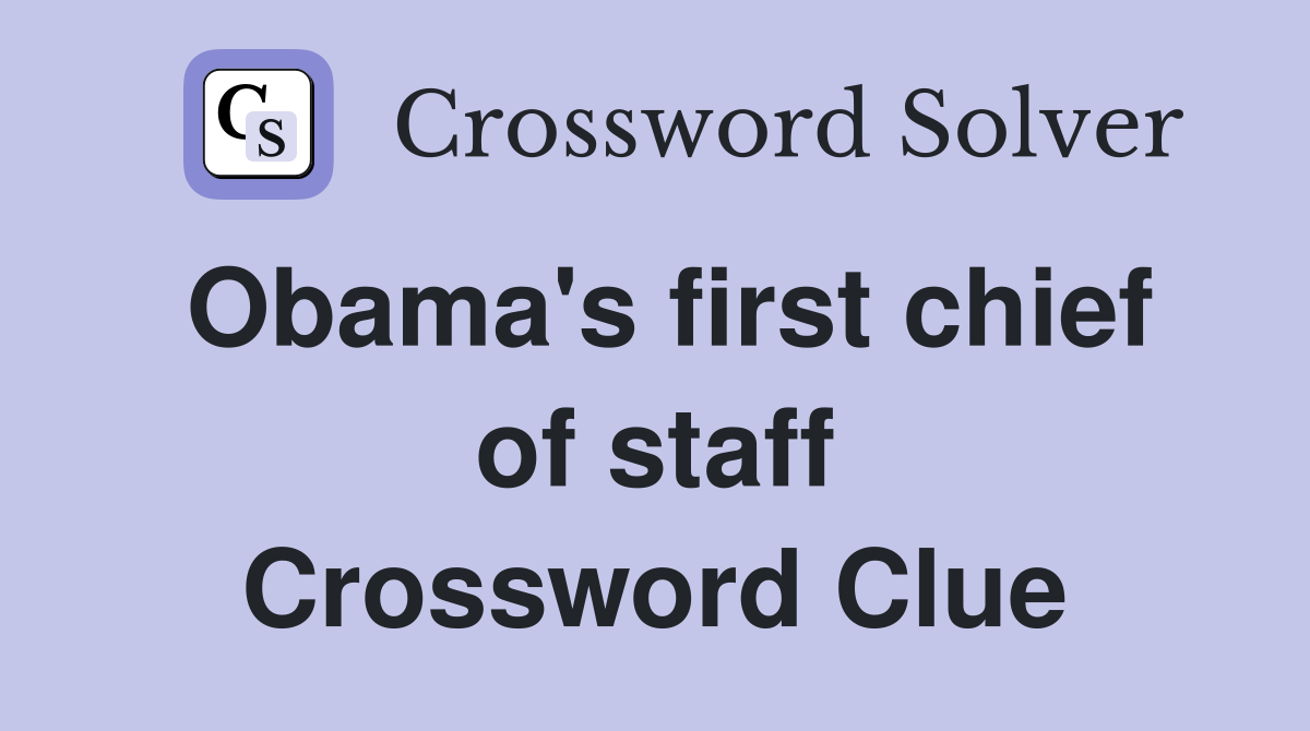 Obama's first chief of staff Crossword Clue