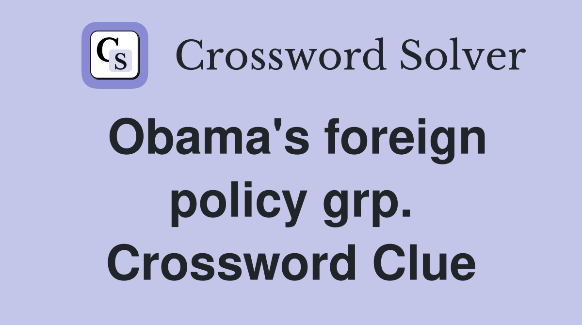 Obama's foreign policy grp. Crossword Clue