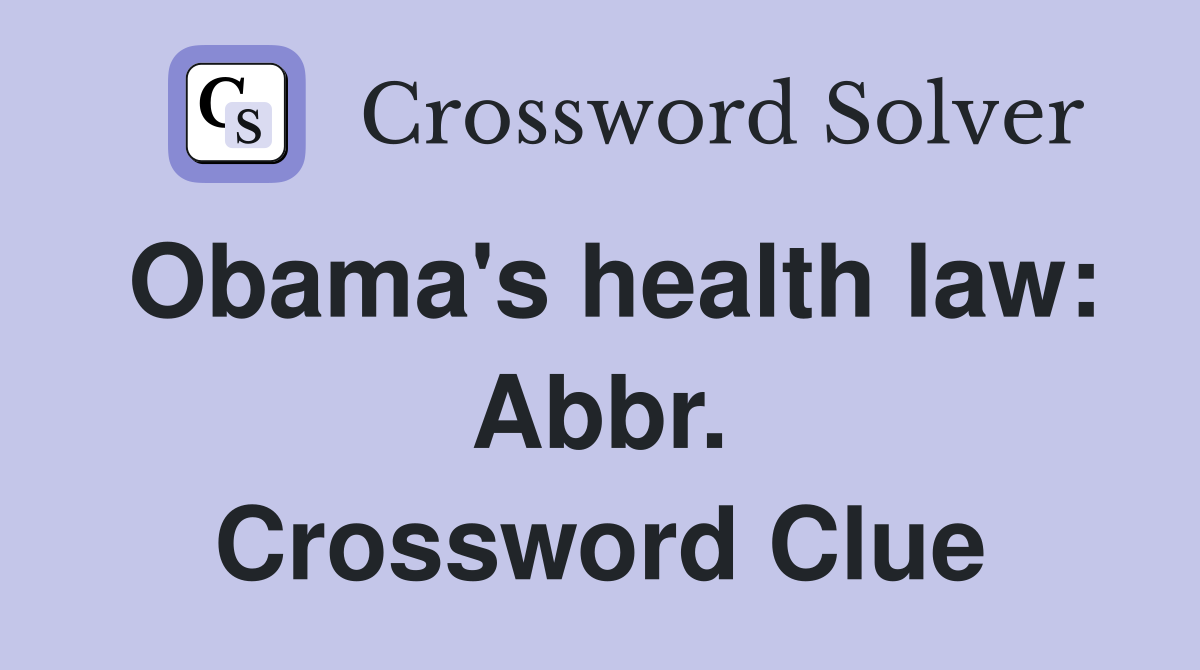 Obama's health law: Abbr. Crossword Clue