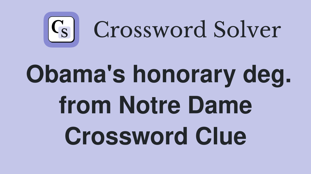Obama's honorary deg. from Notre Dame Crossword Clue