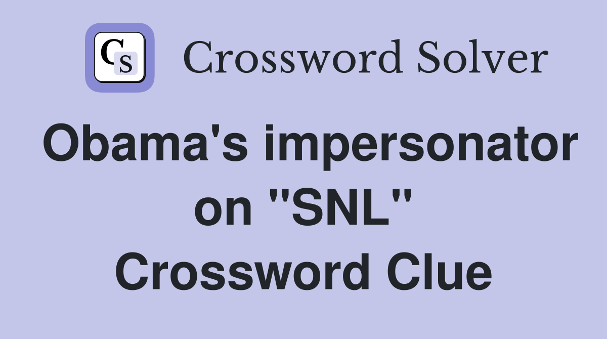 Obama's impersonator on "SNL" Crossword Clue