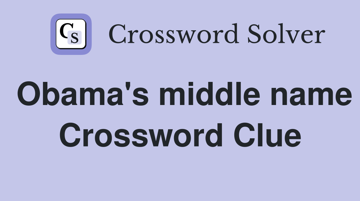 Obama's middle name Crossword Clue