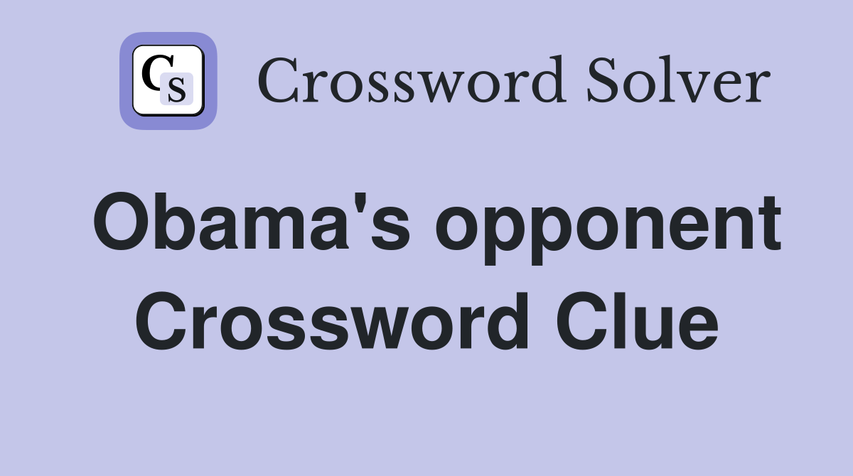 Obama's opponent Crossword Clue
