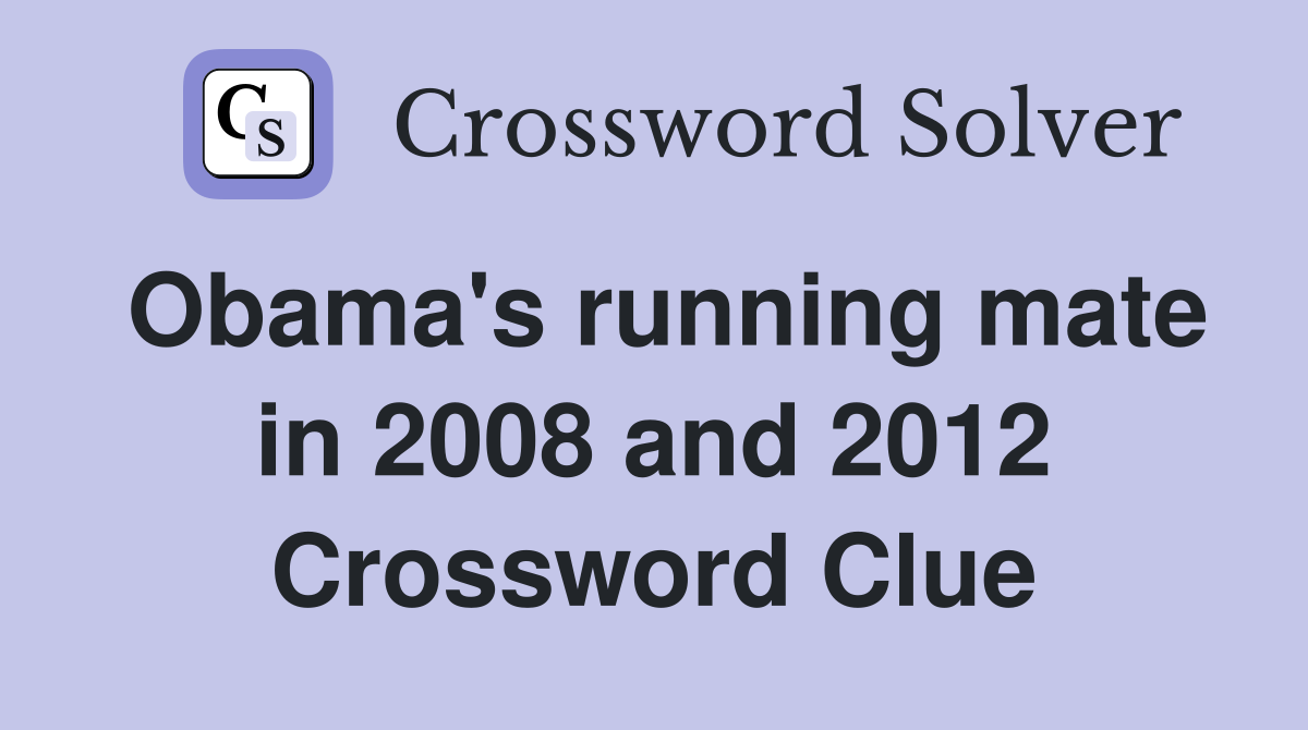 Obama's running mate in 2008 and 2012 Crossword Clue