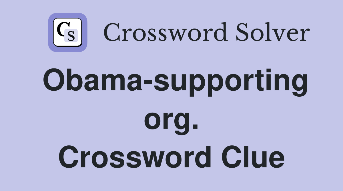 Obama-supporting org. Crossword Clue