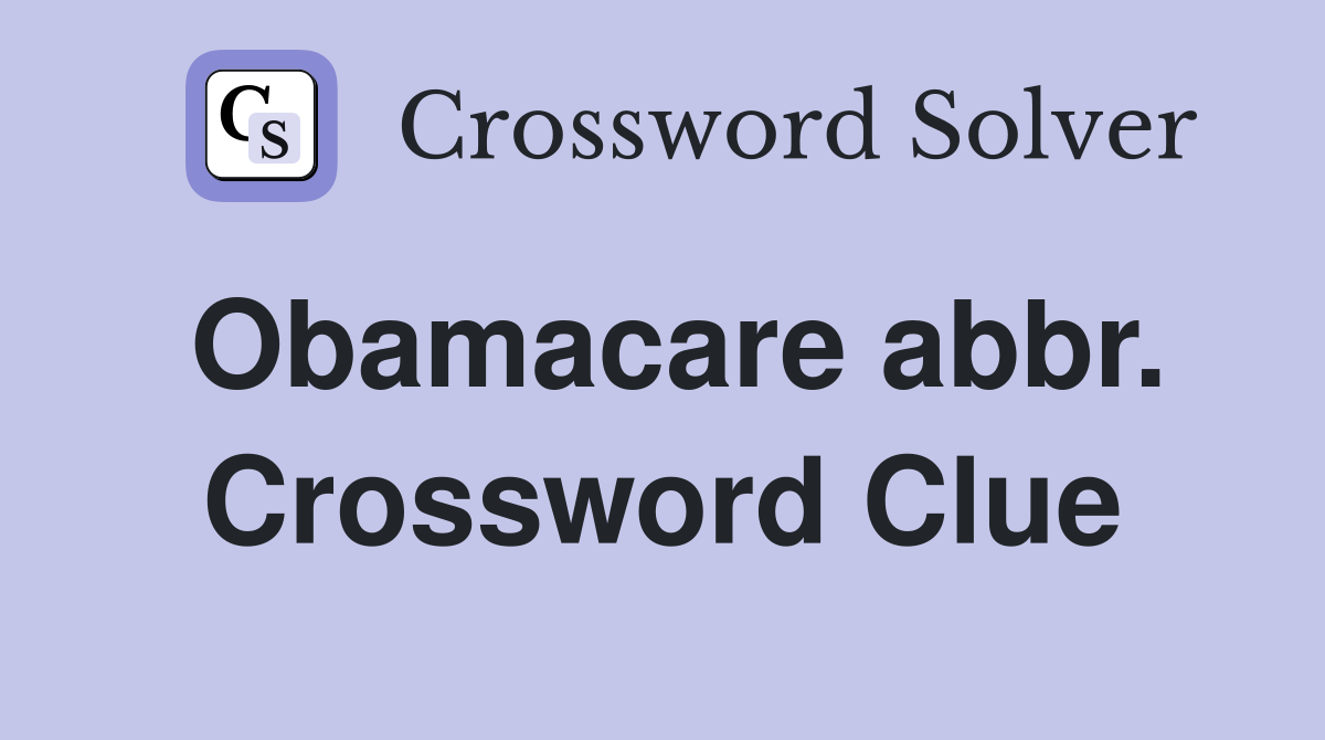Obamacare abbr. Crossword Clue