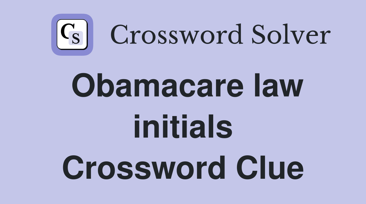 Obamacare law initials Crossword Clue