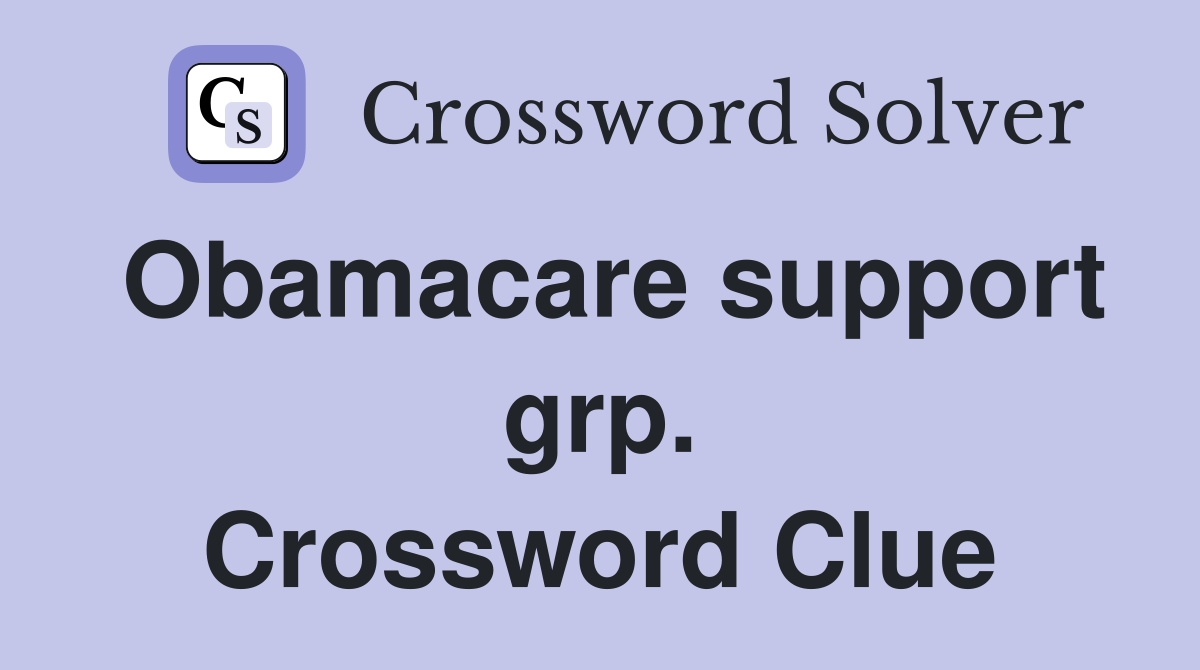 Obamacare support grp. Crossword Clue