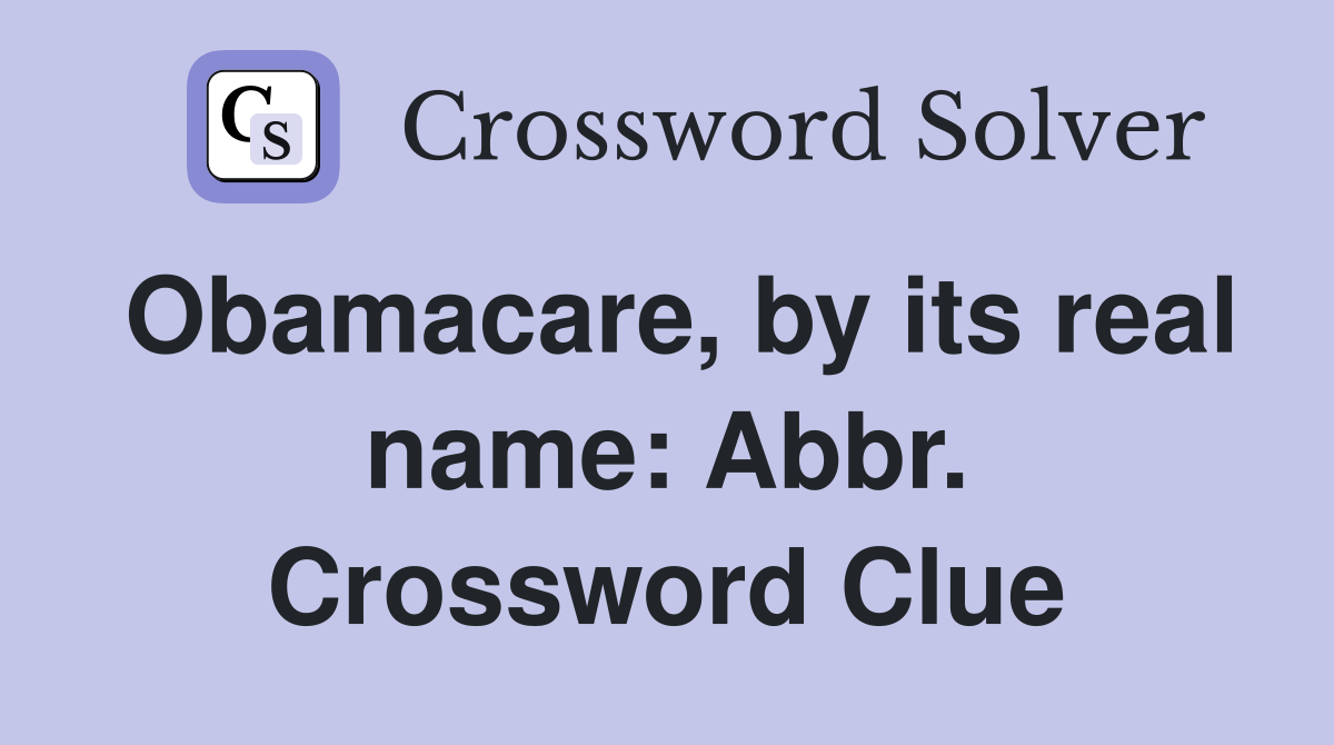 Obamacare, by its real name: Abbr. Crossword Clue