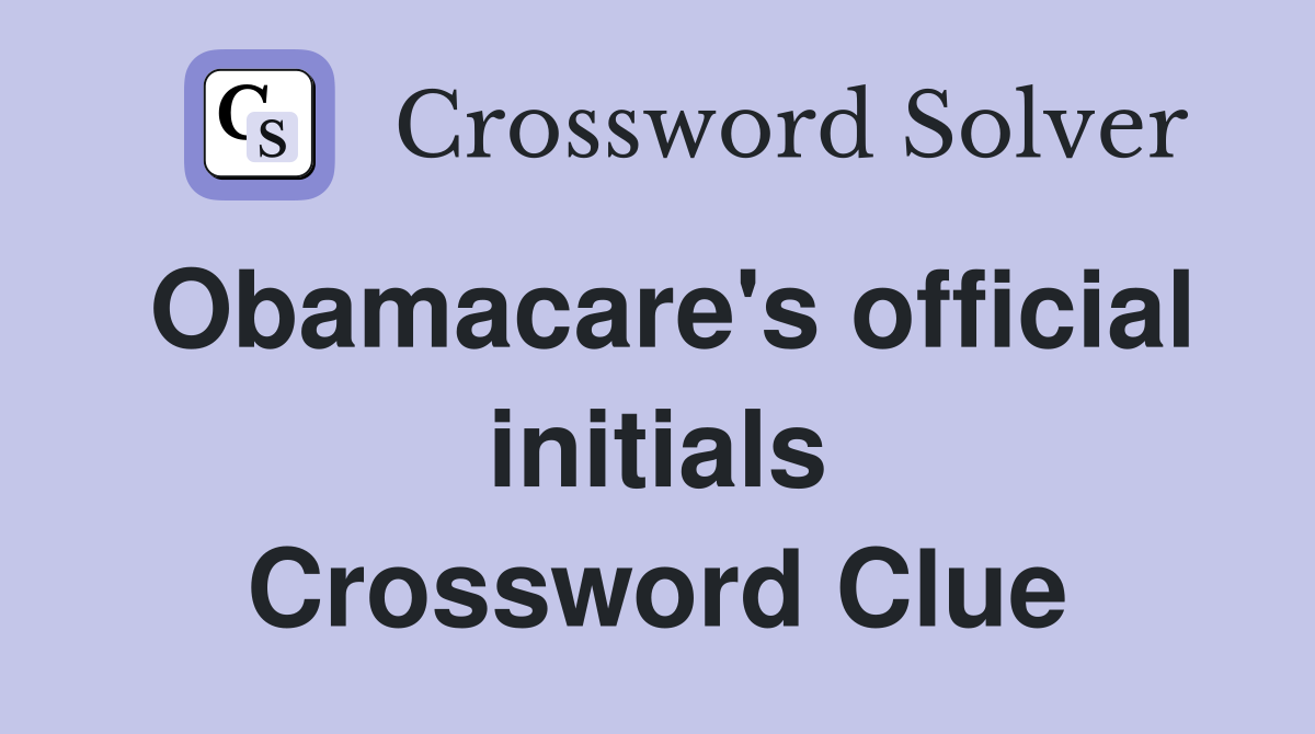 Obamacare's official initials Crossword Clue
