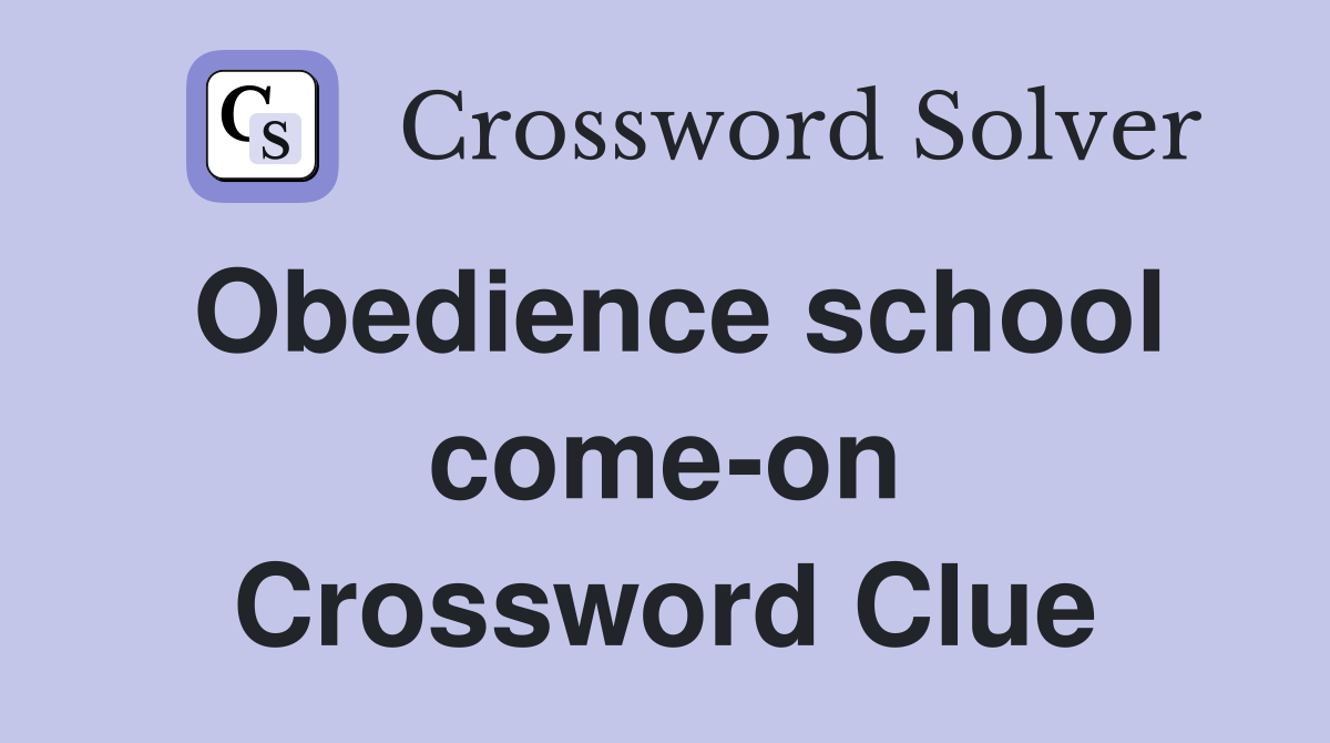 Obedience school come-on Crossword Clue