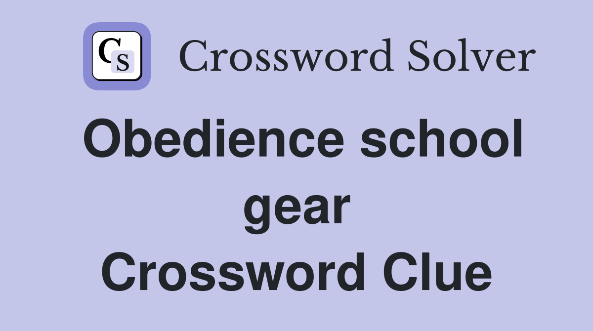 Obedience school gear Crossword Clue