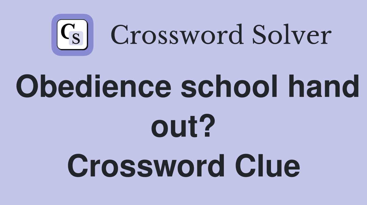Obedience school hand out? Crossword Clue