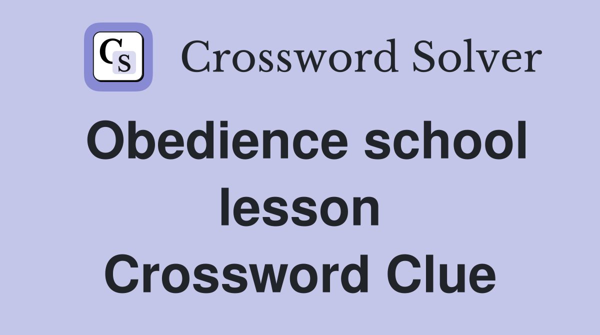 Obedience school lesson Crossword Clue
