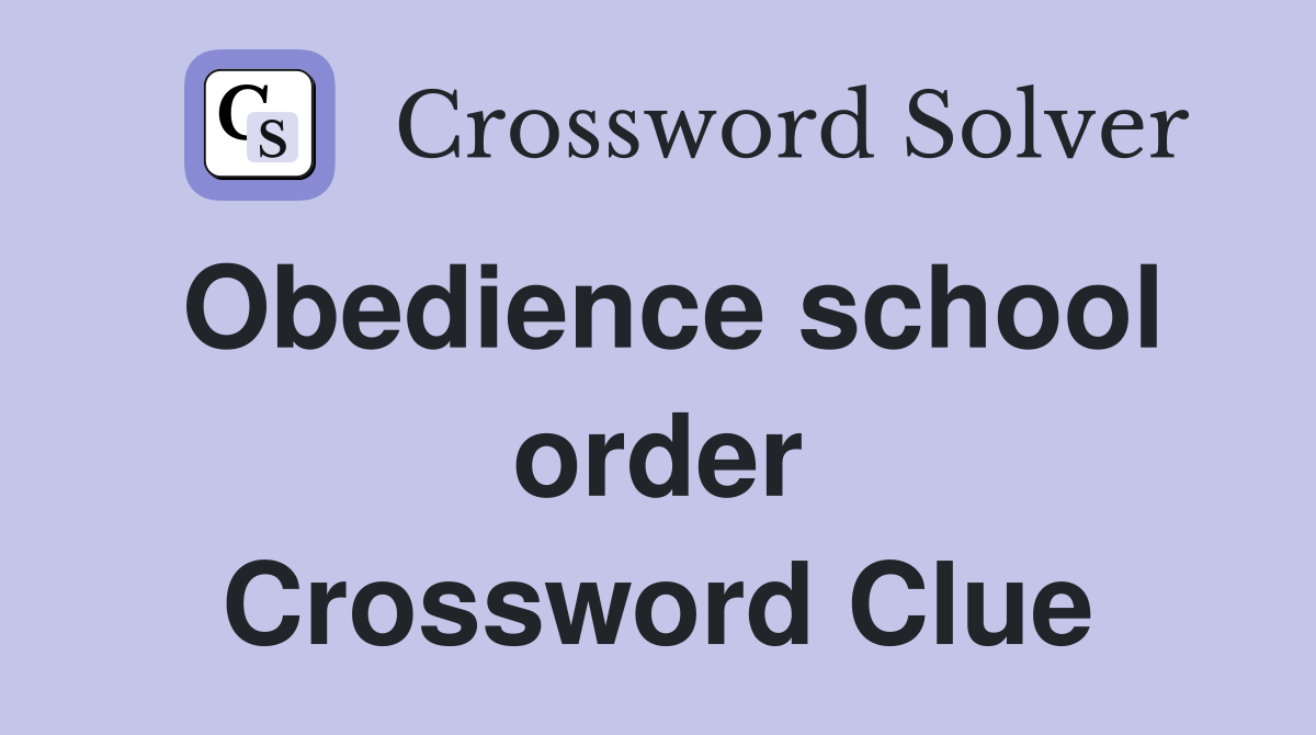 Obedience school order Crossword Clue
