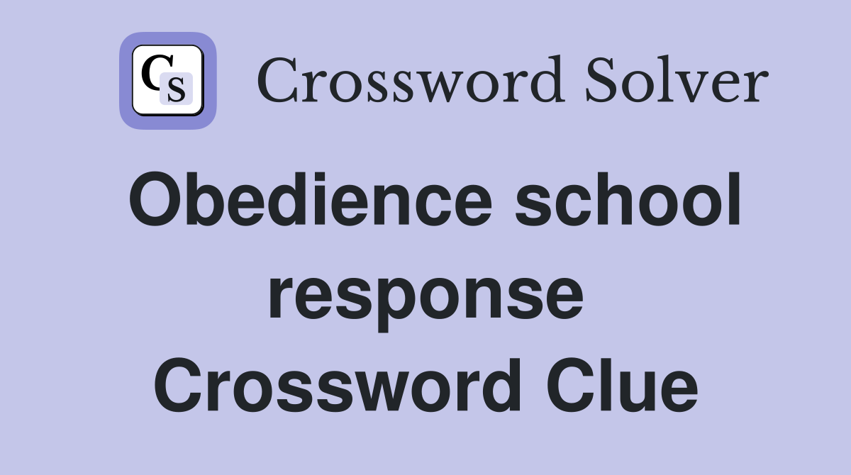 Obedience school response Crossword Clue