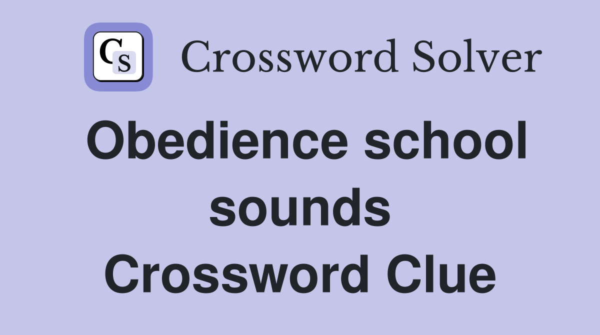 Obedience school sounds Crossword Clue