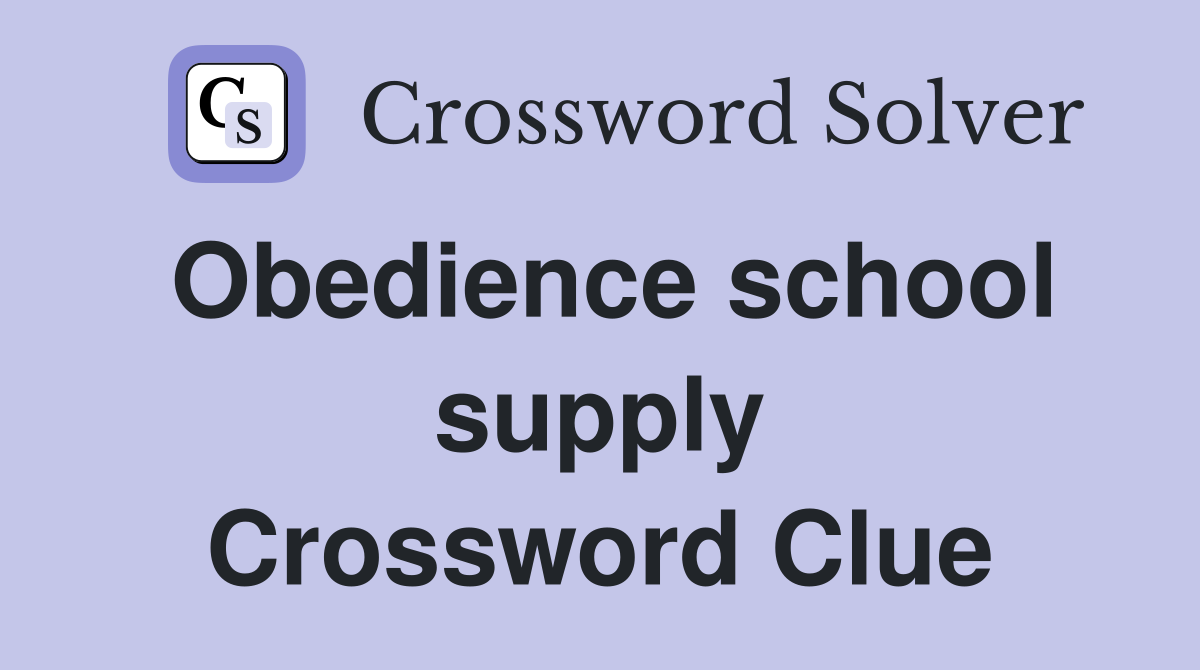 Obedience school supply Crossword Clue