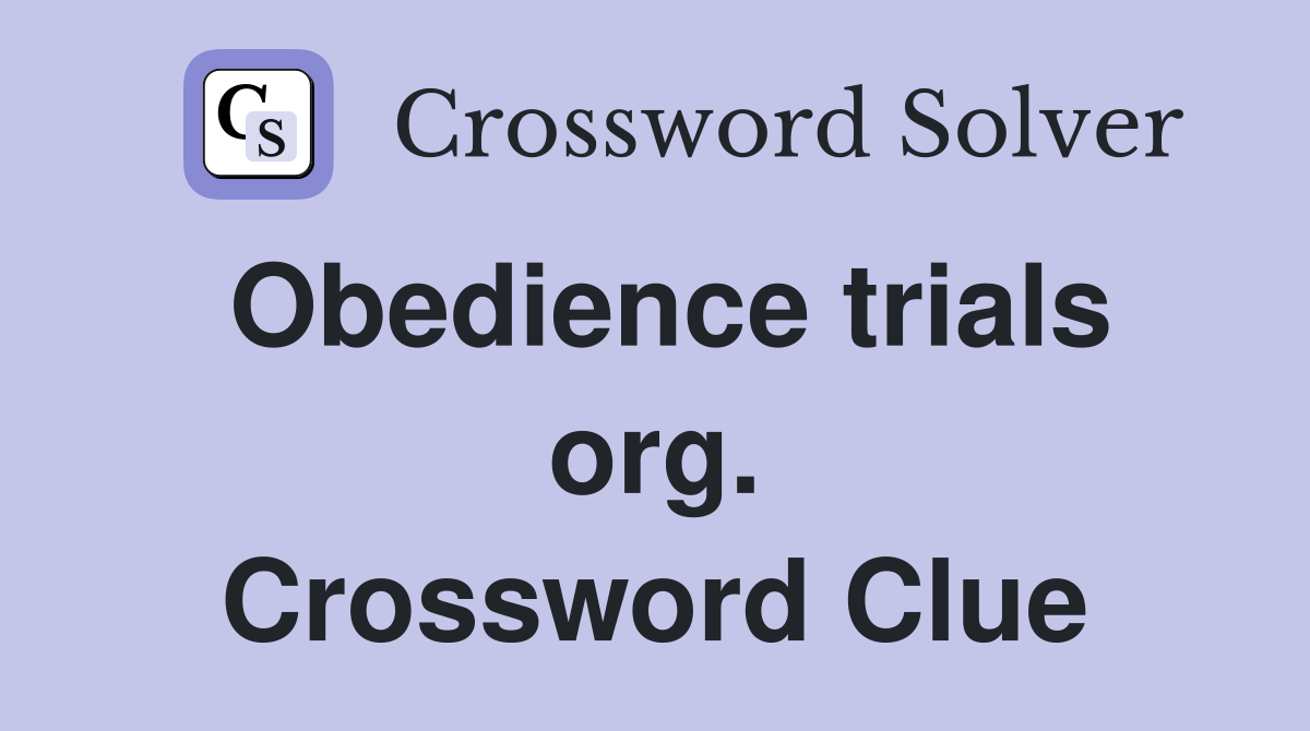 Obedience trials org. Crossword Clue