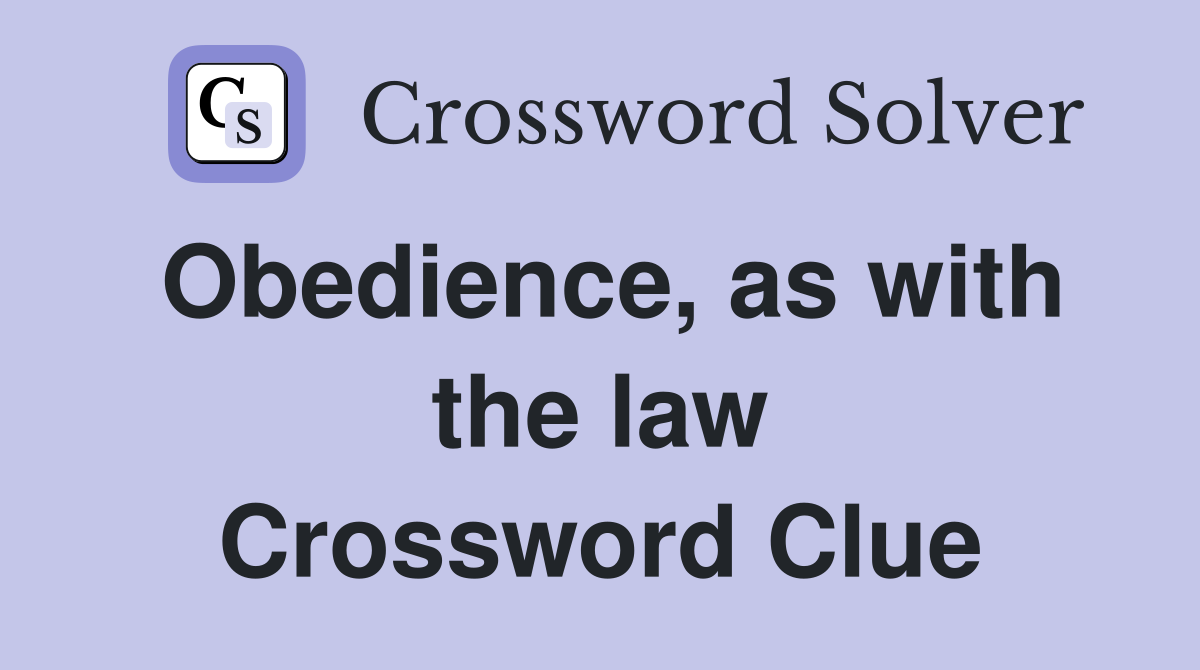 Obedience, as with the law Crossword Clue