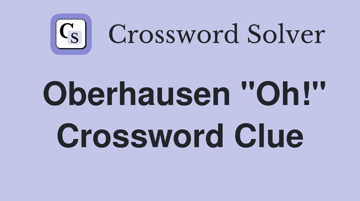 Oberhausen "Oh!" Crossword Clue