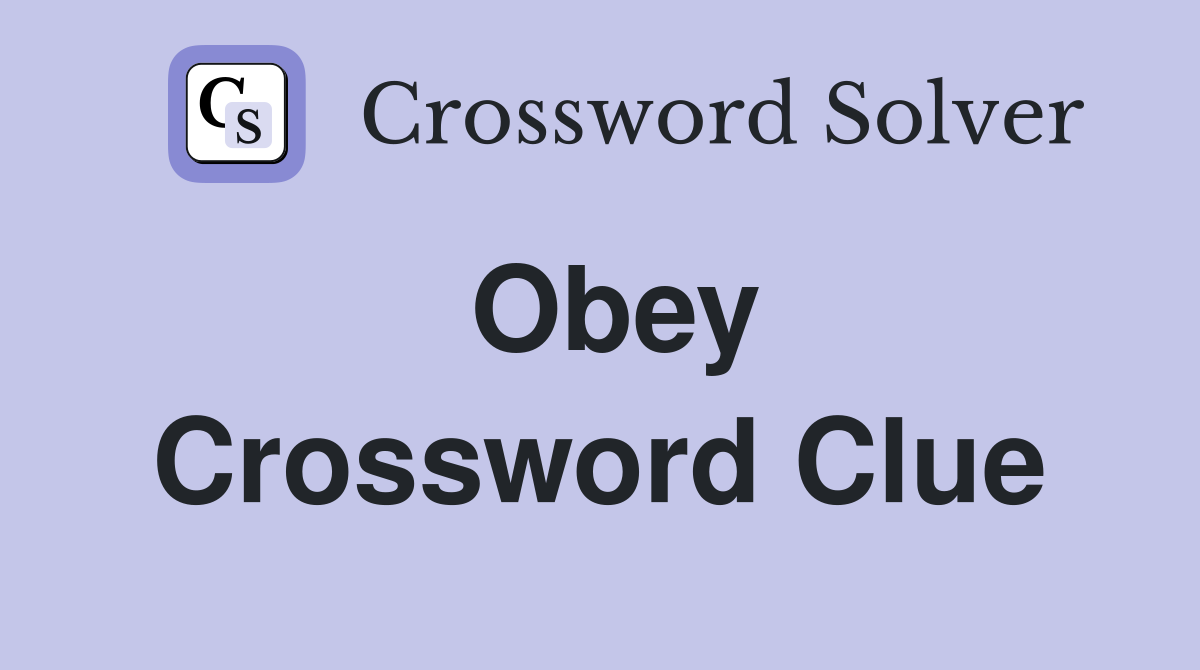 Obey Crossword Clue