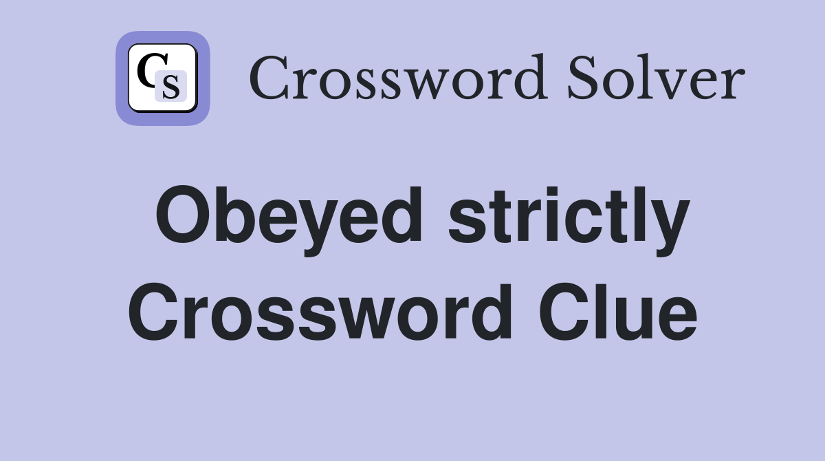 Obeyed strictly Crossword Clue