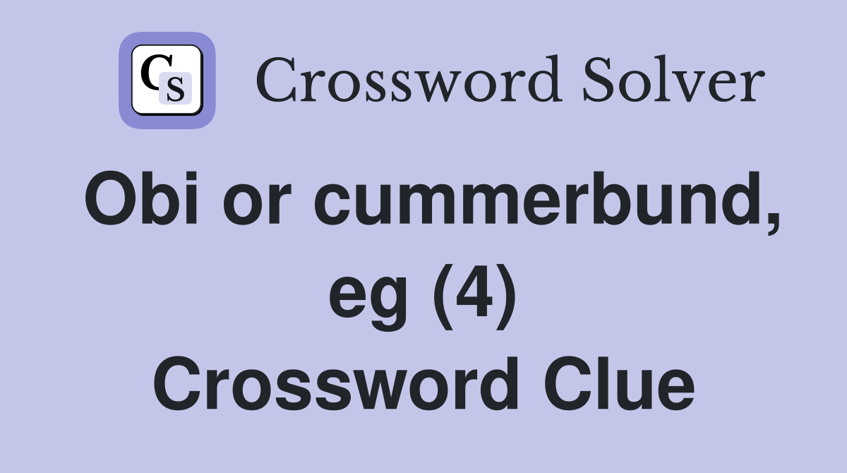 Obi or cummerbund, eg (4) Crossword Clue