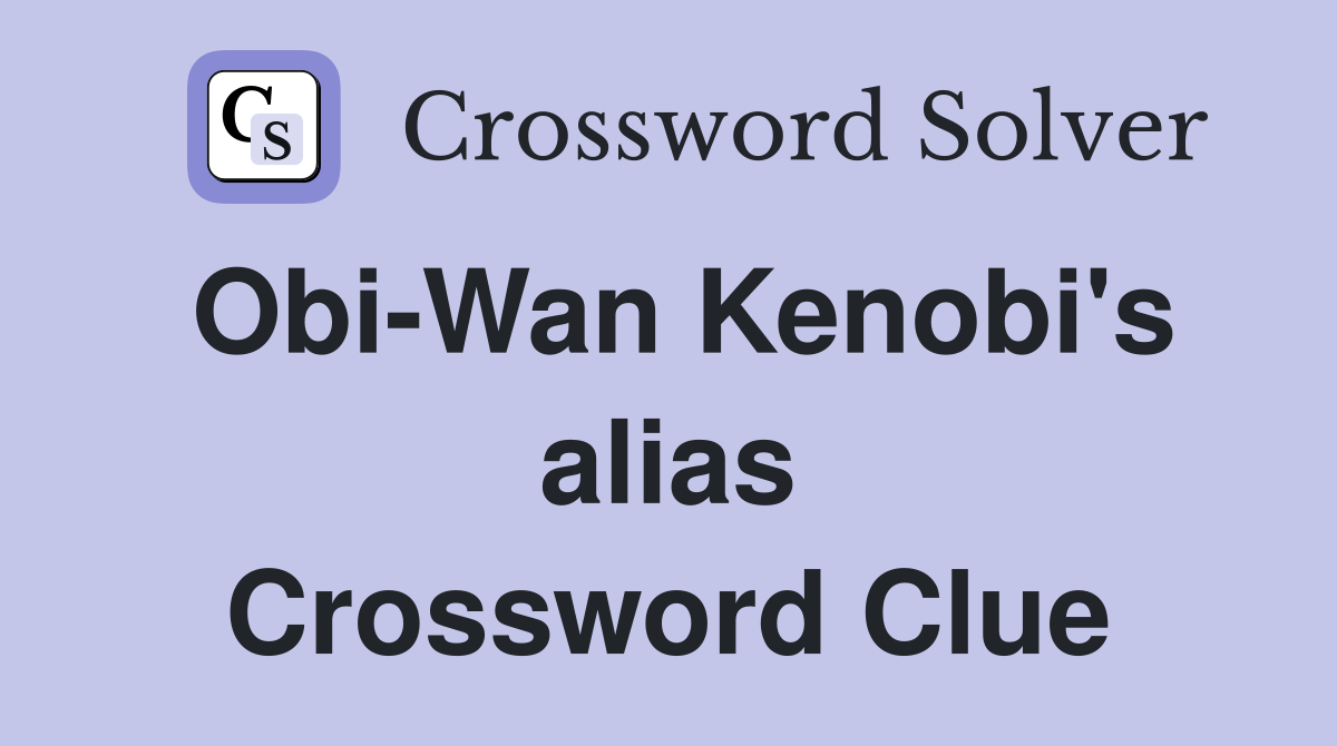 Obi-Wan Kenobi's alias Crossword Clue