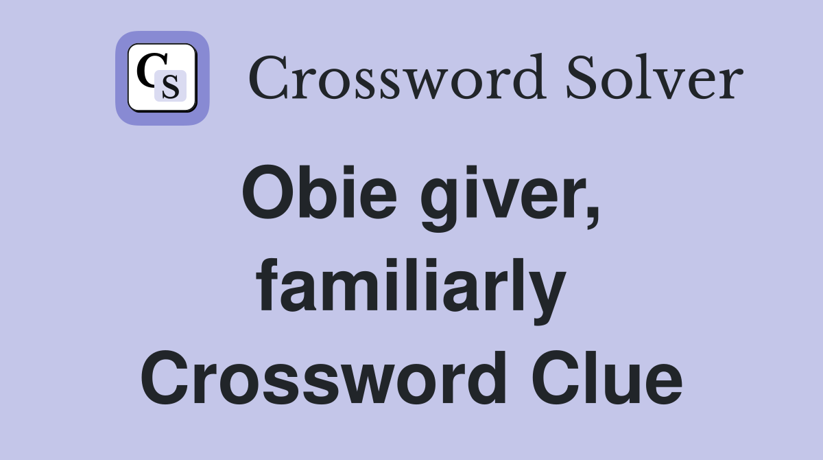 Obie giver, familiarly Crossword Clue