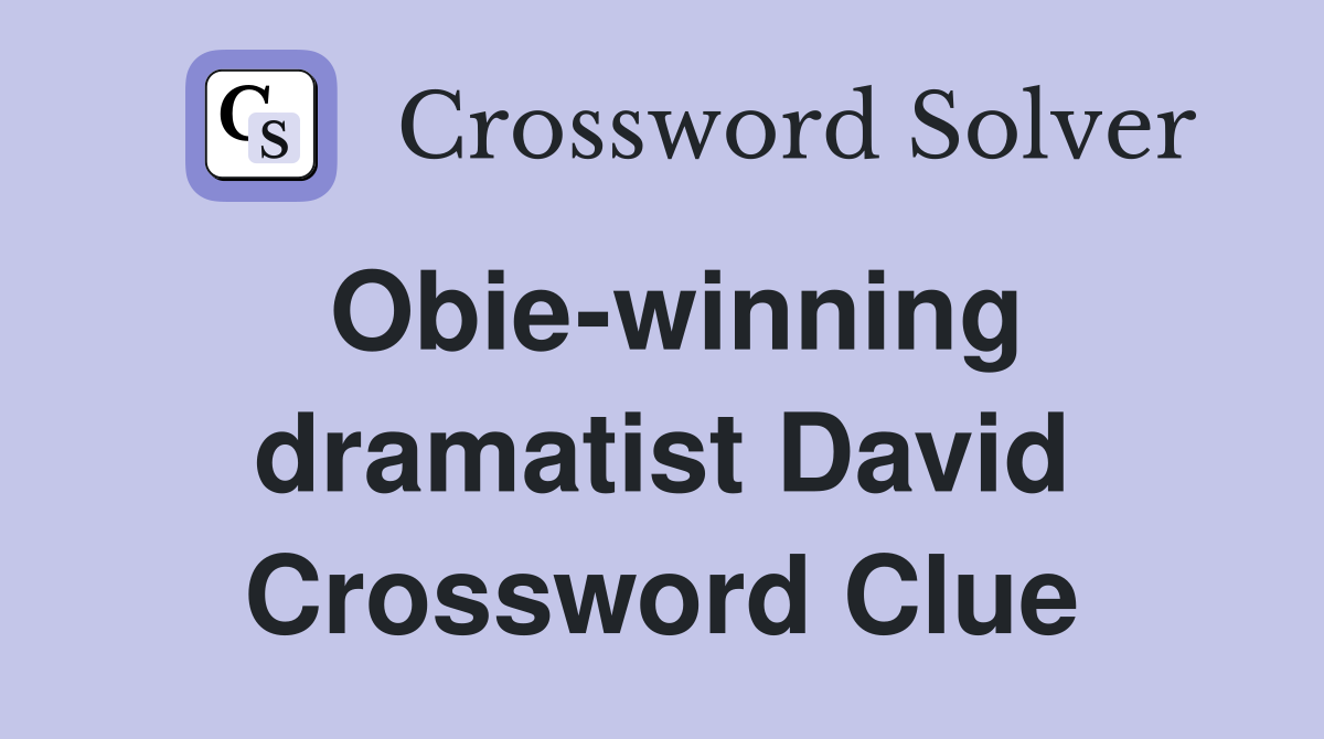 Obie-winning dramatist David Crossword Clue