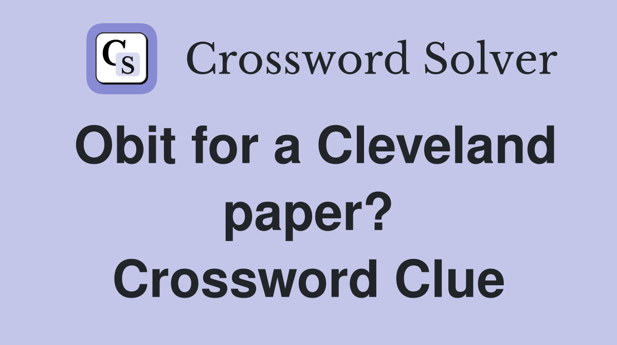 Obit for a Cleveland paper? Crossword Clue