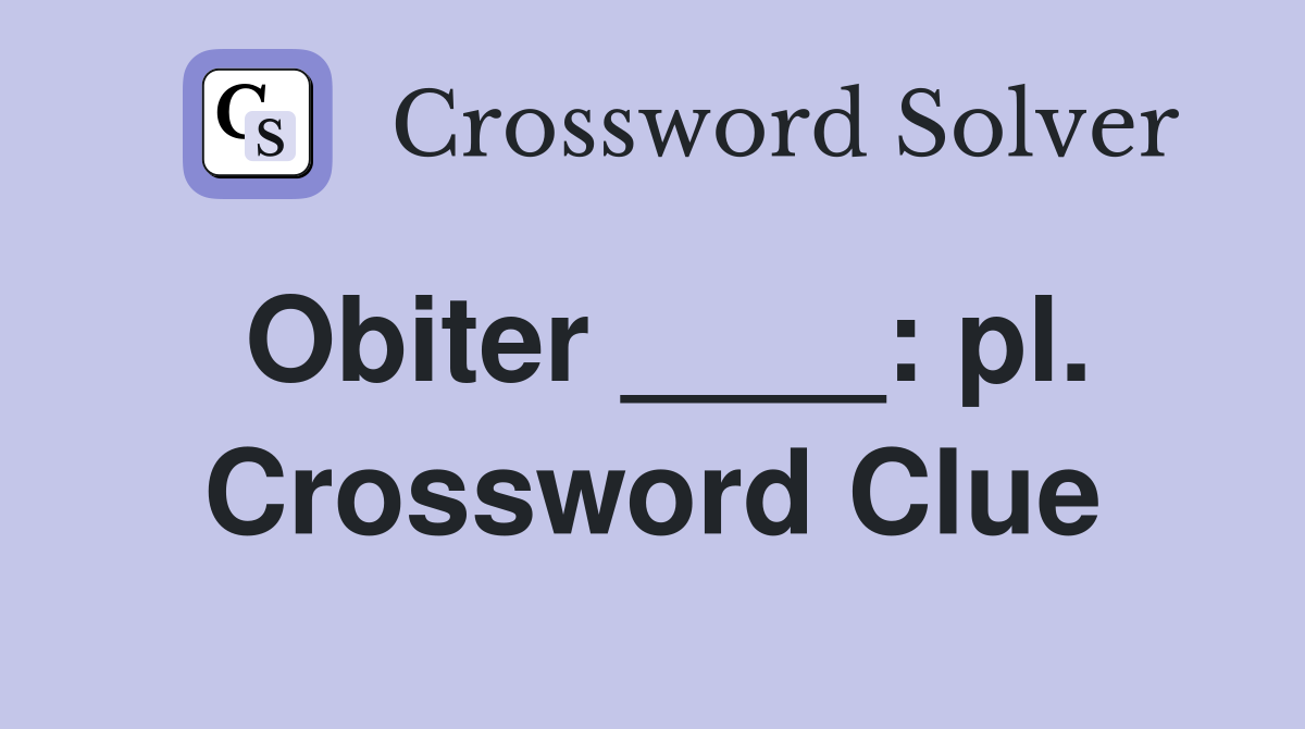 Obiter ____: pl. Crossword Clue