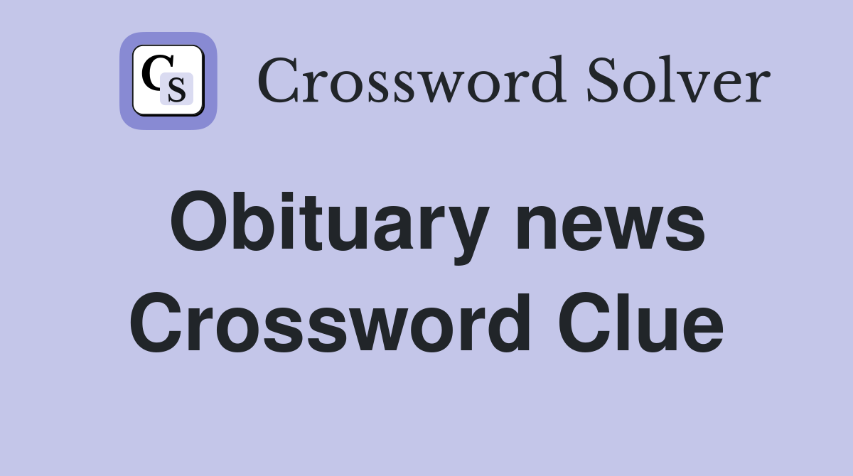 Obituary news Crossword Clue