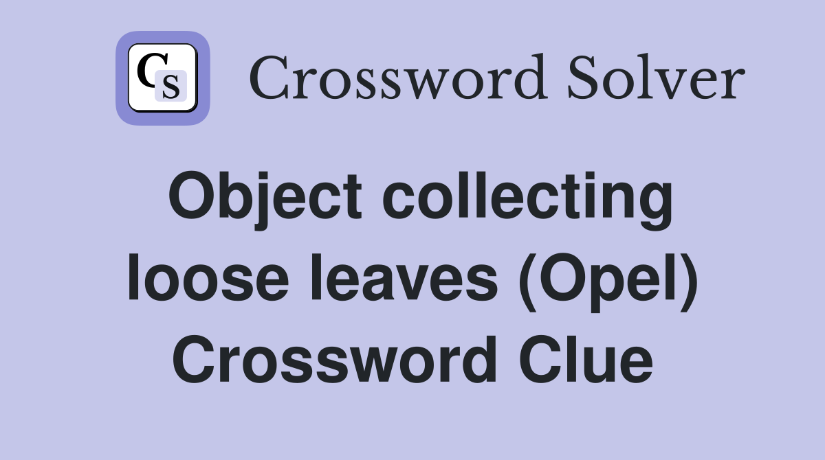 Object collecting loose leaves (Opel) Crossword Clue