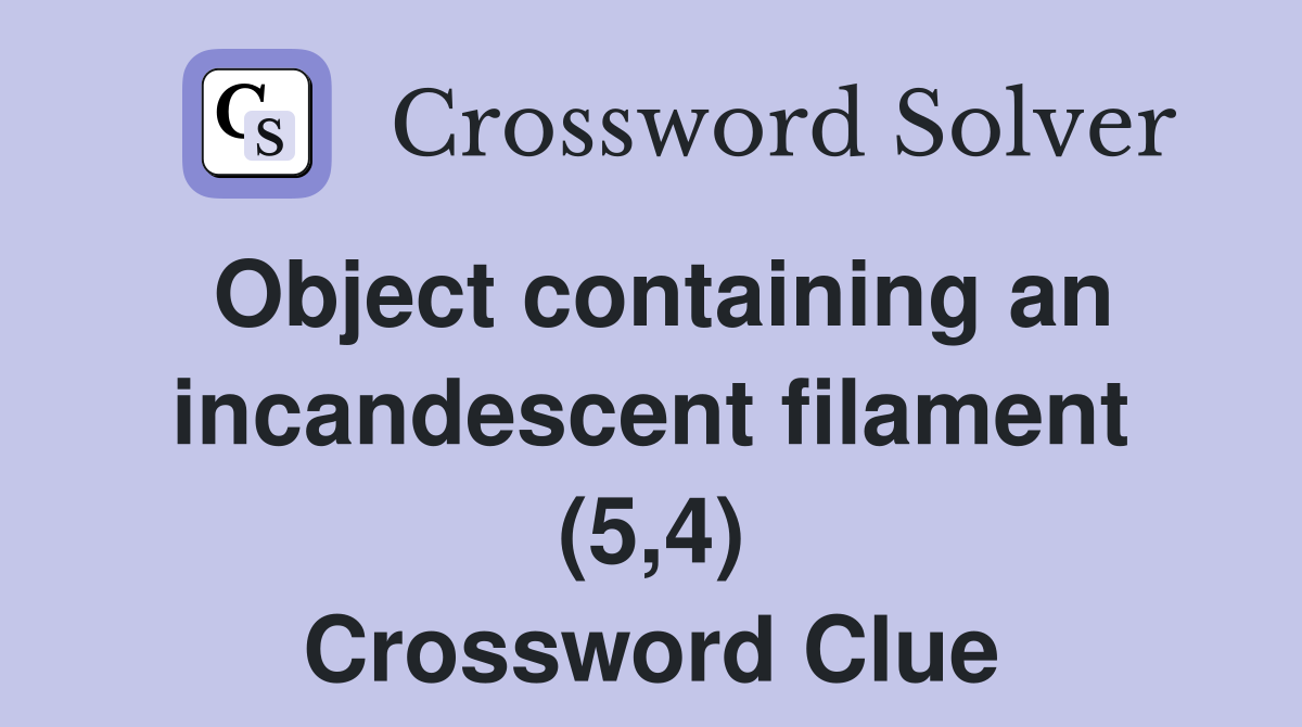 Object containing an incandescent filament (5,4) Crossword Clue