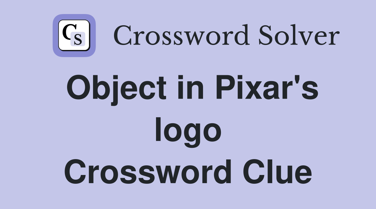 Object in Pixar's logo Crossword Clue
