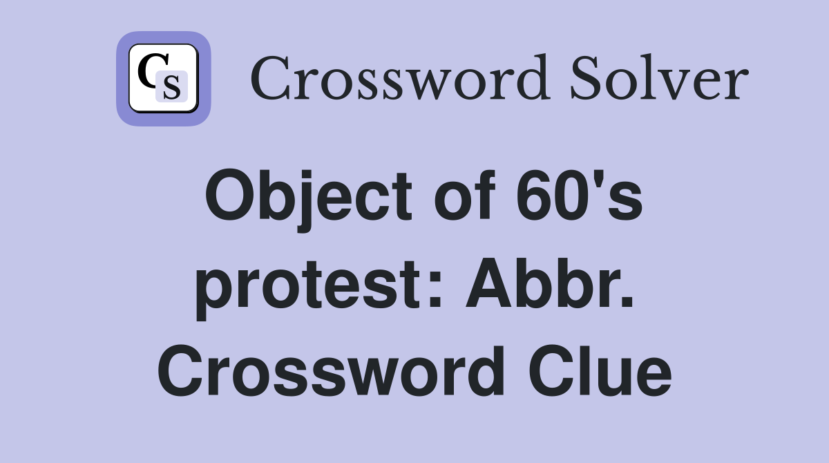 Object of 60's protest: Abbr. Crossword Clue