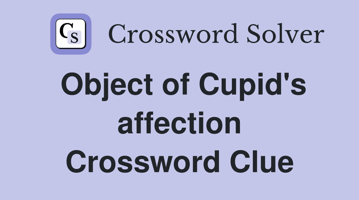 Object of Cupid's affection Crossword Clue