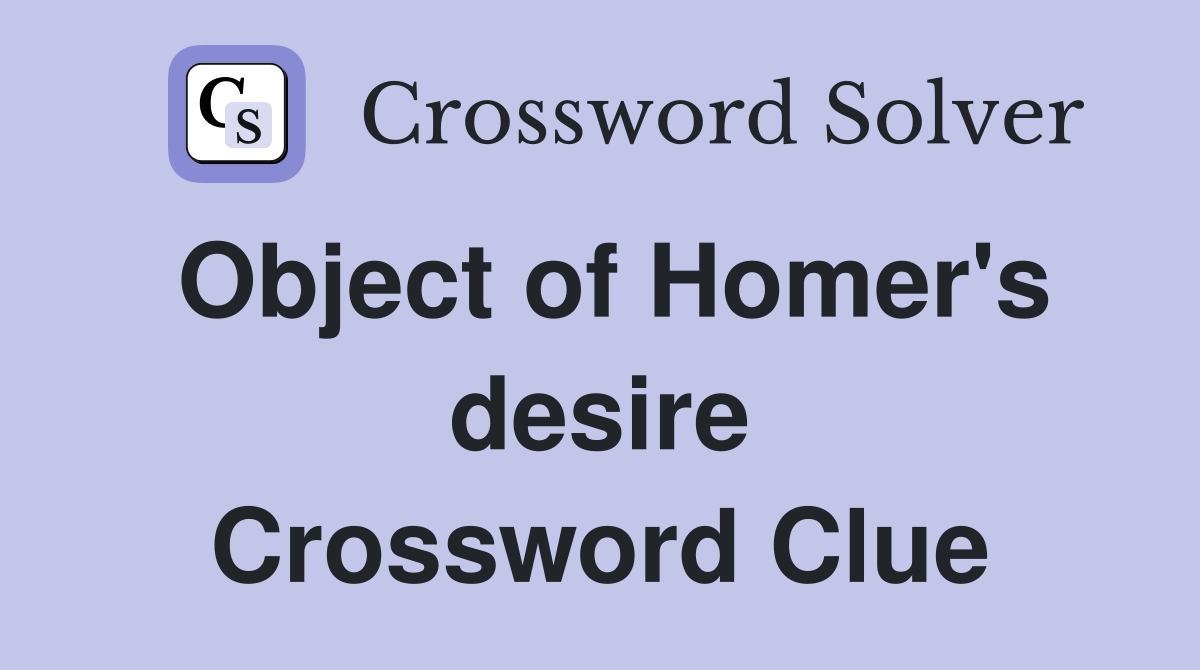 Object of Homer's desire Crossword Clue