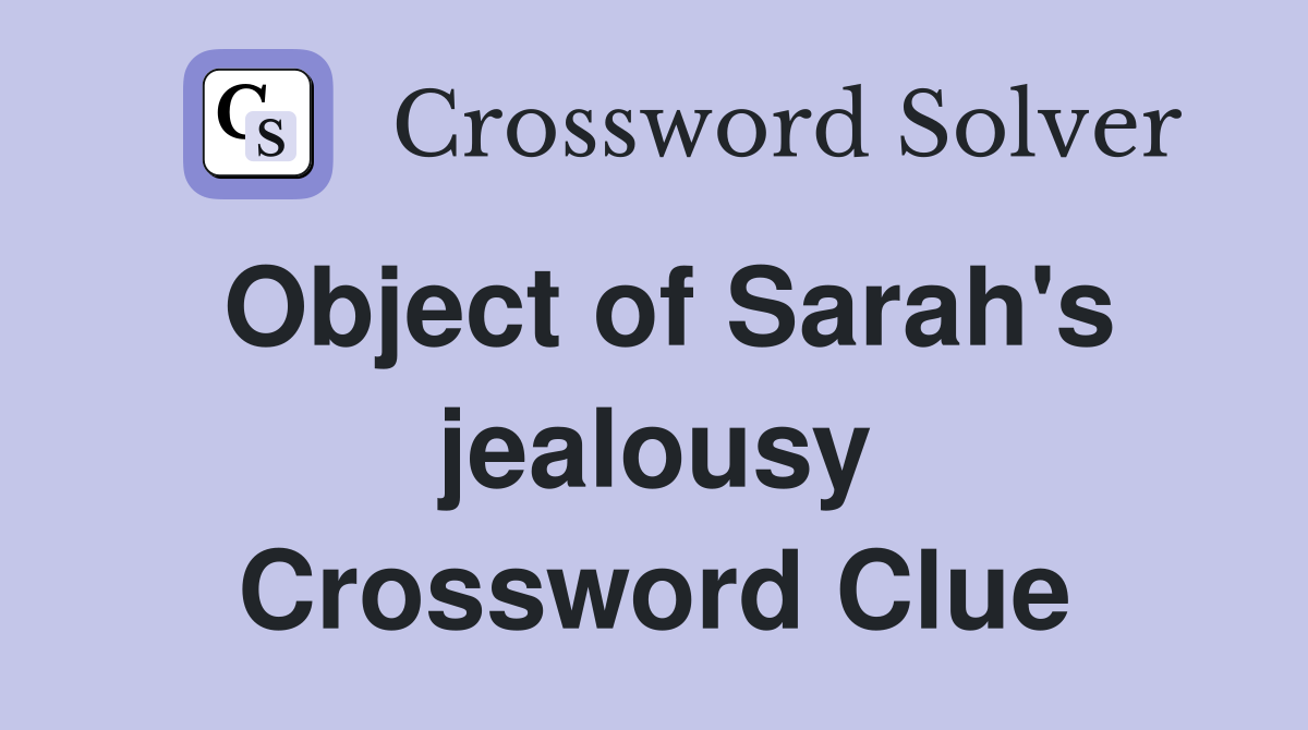 Object of Sarah's jealousy Crossword Clue