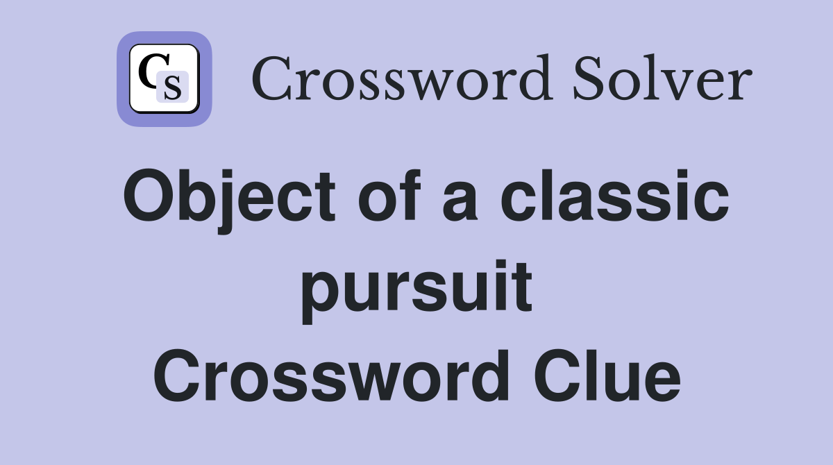 Object of a classic pursuit Crossword Clue