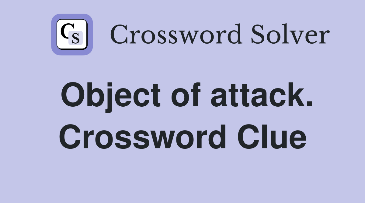 Object of attack. Crossword Clue